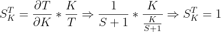 \dpi{150} S_{K}^{T} = \frac{\partial T}{\partial K}*\frac{K}{T} \Rightarrow \frac{1}{S+1} * \frac{K}{\frac{K}{S+1}} \Rightarrow S_{K}^{T} = 1